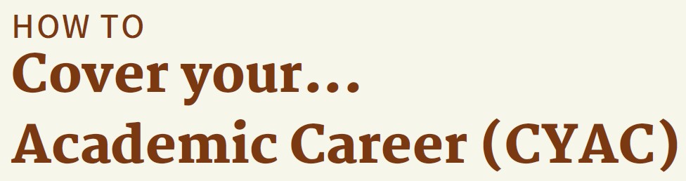 how to cover your academic career (CYAC)