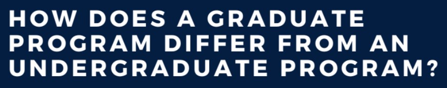 how does a graduate program differ from an undergraduate program?