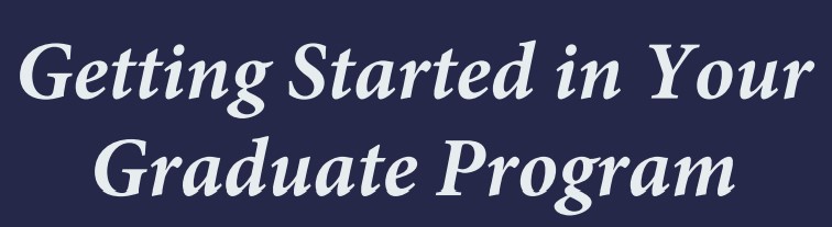 Getting started in your graduate program